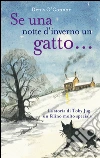 Se una notte d'inverno un gatto...: La storia di Toby Jug, un felino molto speciale. E-book. Formato EPUB ebook