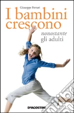 I bambini crescono nonostante gli adulti. E-book. Formato EPUB