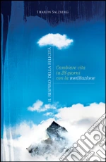 Il respiro della felicità: Cambiare vita in 28 giorni con la meditazione. E-book. Formato EPUB