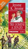 Tre uomini a zonzo. E-book. Formato EPUB ebook di Jerome Klapka Jerome