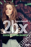 2BX: Essere un'incognita. E-book. Formato EPUB ebook di Eugenia Romanelli