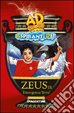 Zeus jr. Emergenza Terra! - Aspiranti Dei. E-book. Formato EPUB ebook