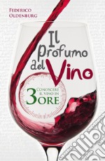 Il profumo del vino. Conoscere il vino in tre ore. E-book. Formato EPUB ebook