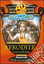 Afrodite jr. La prova del drago - Aspiranti Dei. E-book. Formato EPUB ebook