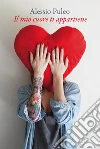 Il mio cuore ti appartiene. E-book. Formato EPUB ebook di Alessio Puleo