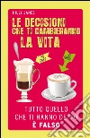 Le decisioni che ti cambieranno la vita. E-book. Formato EPUB ebook