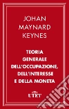 Teoria generale dell'occupazione, dell’interesse e della moneta. E-book. Formato EPUB ebook