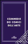 Commedie dei comici dell'arte. E-book. Formato EPUB ebook