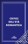Critici dell'età romantica. E-book. Formato EPUB ebook