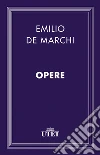 Opere. E-book. Formato EPUB ebook di Emilio De Marchi