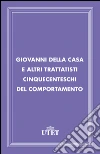 Giovanni della Casa e altri trattatisti cinquecenteschi del comportamento. E-book. Formato EPUB ebook