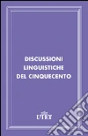 Discussioni linguistiche del Cinquecento. E-book. Formato EPUB ebook