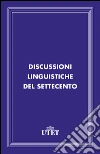 Discussioni linguistiche del Settecento. E-book. Formato EPUB ebook