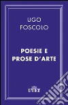 Poesie e prose d'arte. E-book. Formato EPUB ebook di Ugo Foscolo