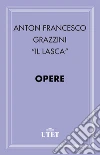 Opere. E-book. Formato EPUB ebook di Antonfrancesco Grazzini
