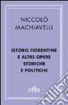 Istorie fiorentine e altre opere storiche e politiche. E-book. Formato EPUB ebook