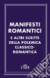 Manifesti romantici e altri scritti della polemica classico-romantica. E-book. Formato EPUB ebook
