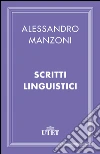 Scritti linguistici. E-book. Formato EPUB ebook di Alessandro Manzoni