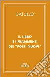 Il libro e i frammenti dei «Poeti Nuovi». E-book. Formato EPUB ebook di Gaio Valerio Catullo