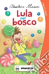 Lula nel bosco. E-book. Formato EPUB ebook di Beatrice Masini