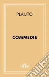 Commedie. E-book. Formato EPUB ebook di T. Maccio Plauto