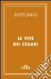 Le vite dei Cesari. E-book. Formato EPUB ebook di C. Tranquillo Svetonio