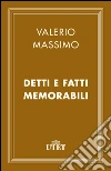 Detti e fatti memorabili. E-book. Formato EPUB ebook di Valerio Massimo