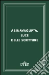 Luce delle scritture. E-book. Formato EPUB ebook di Abinavagupta