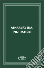 Atharvaveda. Inni magici. E-book. Formato EPUB