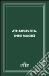 Atharvaveda. Inni magici. E-book. Formato EPUB ebook