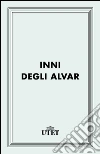 Inni degli Alvar. E-book. Formato EPUB ebook di Panattoni E. (cur.)