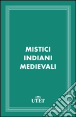 Mistici indiani medievali. E-book. Formato EPUB