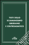 Testi dello sciamanesimo siberiano e centroasiatico. E-book. Formato EPUB ebook di Aa. Vv.
