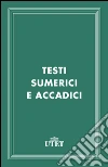 Testi sumerici e accadici. E-book. Formato EPUB ebook