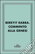 Bereyit Rabba. Commento alla Genesi. E-book. Formato EPUB ebook