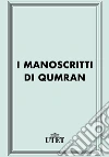 I manoscritti di Qumran. E-book. Formato EPUB ebook