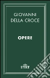 Opere. E-book. Formato EPUB ebook di Giovanni Della Croce