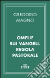Omelie sui Vangeli. Regola pastorale. E-book. Formato EPUB ebook di Gregorio Magno (san)