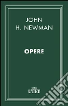 Opere. E-book. Formato EPUB ebook di John Henry Newman