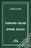 Contro Celso e opere scelte. E-book. Formato EPUB ebook di Aristide Colonna