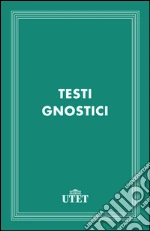 Testi gnostici. E-book. Formato EPUB