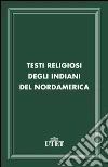 Testi religiosi degli indiani del Nordamerica. E-book. Formato EPUB ebook