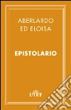 Abelardo ed Eloisa. Epistolario. E-book. Formato EPUB ebook di Pietro Abelardo