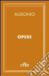 Opere. E-book. Formato EPUB ebook di Decimo Magno Ausonio