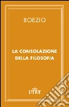 La consolazione della filosofia. E-book. Formato EPUB ebook di Boezio
