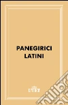 Panegirici latini. E-book. Formato EPUB ebook