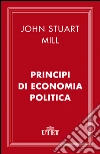 Principi di economia politica. E-book. Formato EPUB ebook di John Stuart Mill