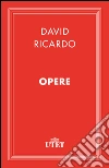 Opere. E-book. Formato EPUB ebook di David Ricardo