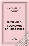 Elementi di economia politica pura. E-book. Formato EPUB ebook di Léon M. Walras