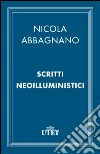 Scritti neoilluministici. (1948-1965). E-book. Formato EPUB ebook di Nicola Abbagnano